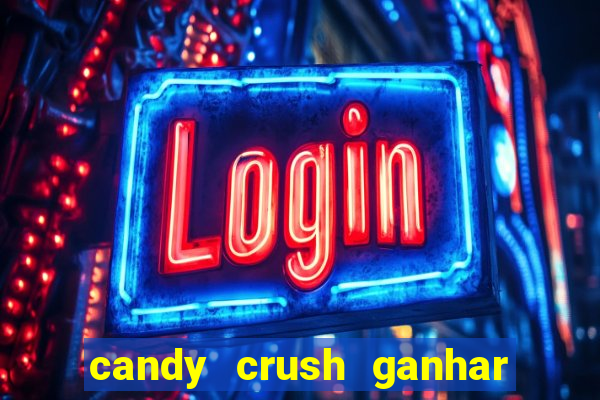 candy crush ganhar dinheiro de verdade